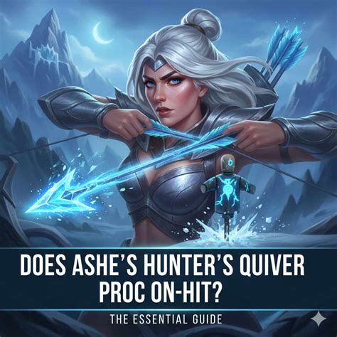 Does Ashe Hunter Quiver Proc On Hit: The Essential Guide