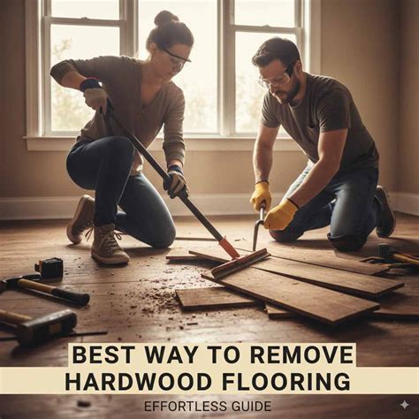 Best Way To Remove Hardwood Flooring: Effortless Guide