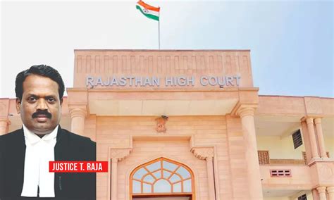 Transfer Justice T Raja From Madras HC To Rajasthan HC At The Earliest ...