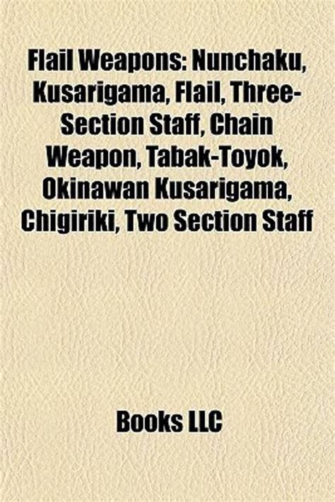 Flail Weapons: Nunchaku, Kusarigama, Flail, Three-Section Staff, Chain ...