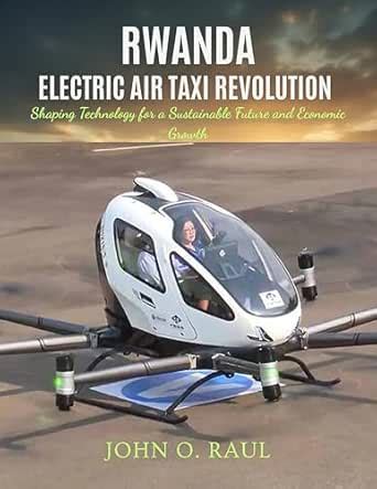 RWANDA ELECTRIC AIR TAXI REVOLUTION: Shaping Technology for a ...