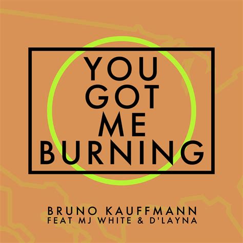 You Got Me Burning (Disco Mix) by Bruno Kauffmann feat MJ White & D'Layna | Free Download on ...