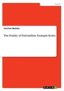 The Duality of Nationalism. Example Korea: Buy The Duality of ...