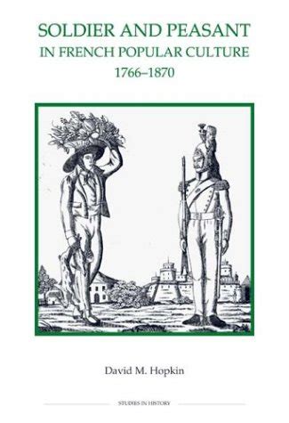 Soldier and Peasant in French Popular Culture, 1766–1870: 28 (Royal ...