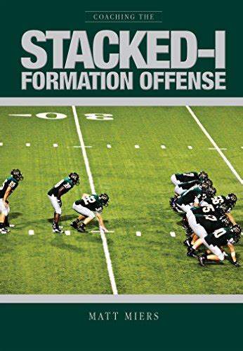 Coaching the Stacked-I Formation Offense eBook : Miers, Matt: Amazon.in ...