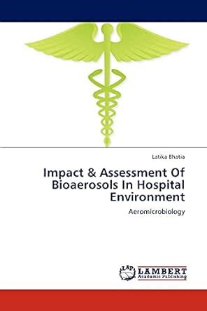 Buy Impact & Assessment Of Bioaerosols In Hospital Environment Book ...