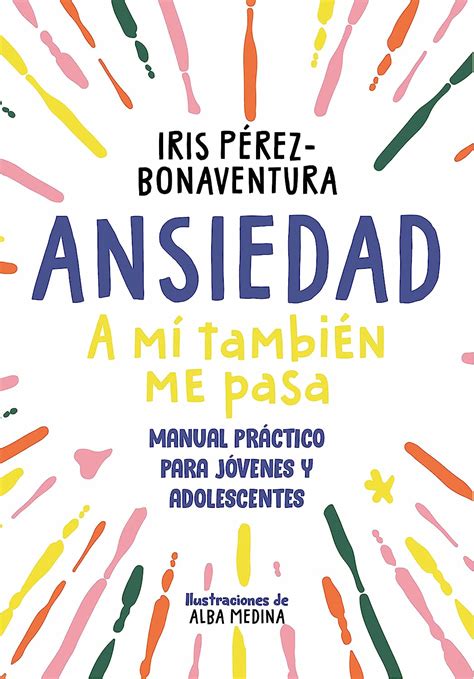 Ansiedad: a mí también me pasa: Manual práctico para jóvenes y ...