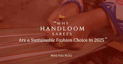 Why Handloom Sarees: Sustainable Fashion Choice 2025