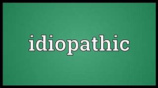 Image result for idiopathic