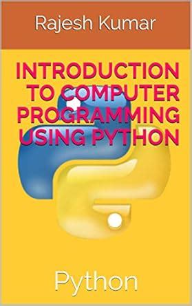 Introduction to Computer Programming Using Python: Python eBook : Kumar ...