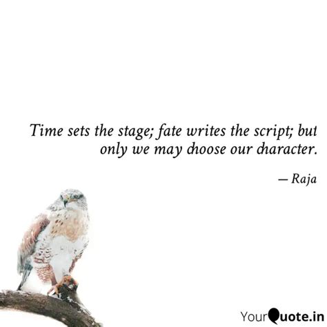 Time sets the stage; fate... | Quotes & Writings by Mrityunjay ...