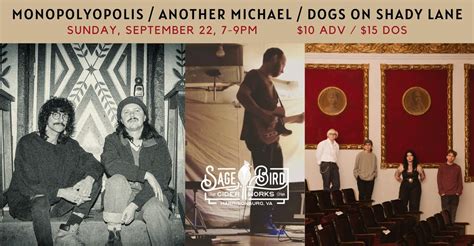 Monopolyopolis / Another Michael / Dogs on Shady Lane at Sage Bird ...
