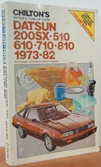 Chilton's repair & tune-up guide, Datsun 200SX, 510, 610, 710, 810: ...