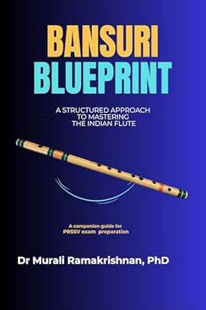 Bansuri Blueprint: A Structured Approach to Mastering the Indian Flute ...