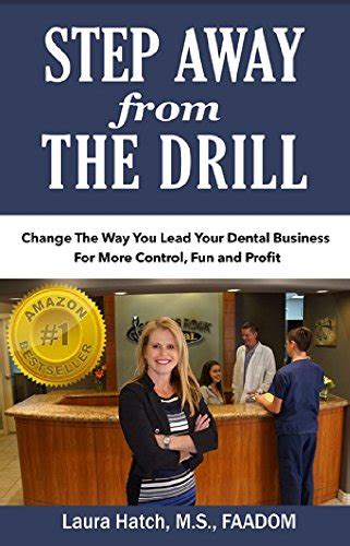 Step Away From The Drill: Your Dental Front Office Handbook to ...