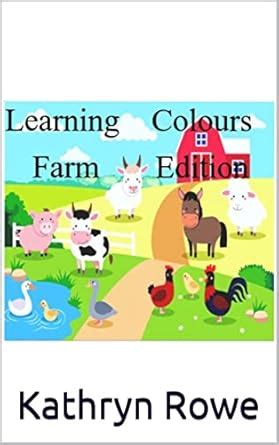 Learning Colours: Farm Edition eBook : Rowe, Kathryn: Amazon.in: Books