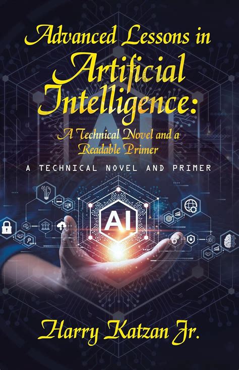 Advanced Lessons in Artificial Intelligence: A Technical Novel and a ...