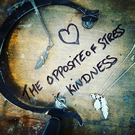 The opposite of stress is kindness… — A Wolf and I Jewellery