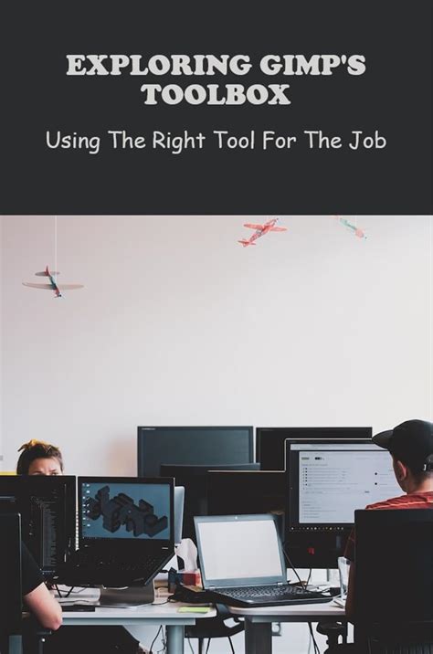 Exploring Gimp's Toolbox: Using The Right Tool For The Job eBook ...