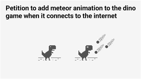 Petition · Add meteor animation to the chrome's dino game when it ...
