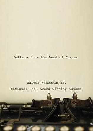 Letters from the Land of Cancer eBook : Wangerin Jr., Walter: Amazon.in ...