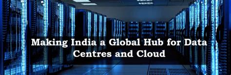 'India can emerge as a global leader in data centre and cloud ...