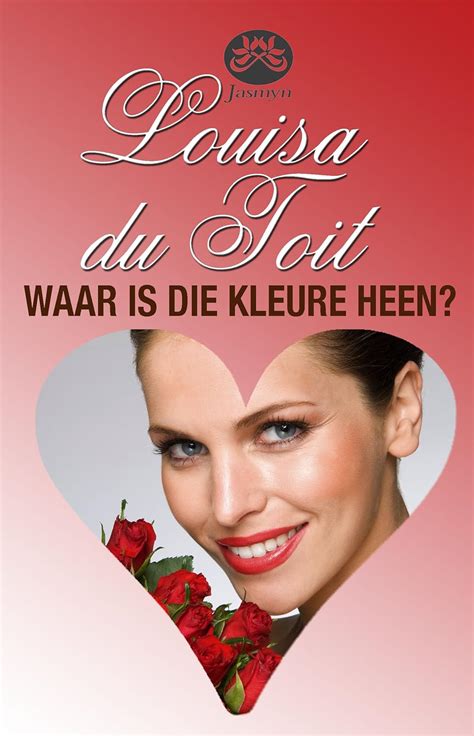 Waar is die kleure heen? (Afrikaans Edition) eBook : Toit, Louisa du ...