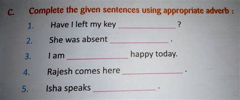 complete the given sentences using appropriate adverb: - Brainly.in