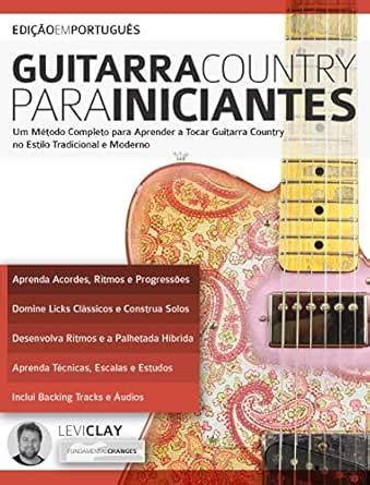 Guitarra Country Para Iniciantes: Um Método Completo para Aprender a ...