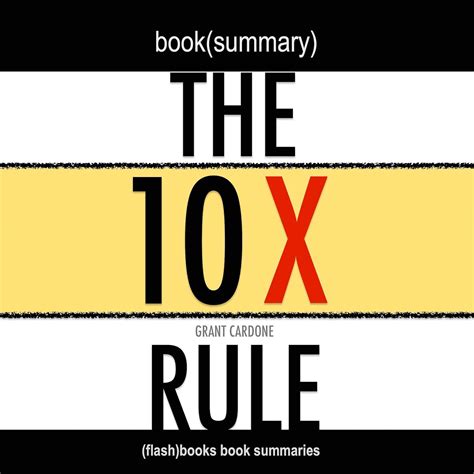 Summary: The 10X Rule by Grant Cardone (Audio Download): Dean Bokhari ...