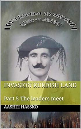 Invasion Kurdish Land: Part 5 The leaders meet (Arabic Edition) eBook ...