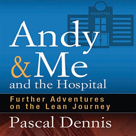 Andy & Me and the Hospital: Further Adventures on the Lean Journey ...