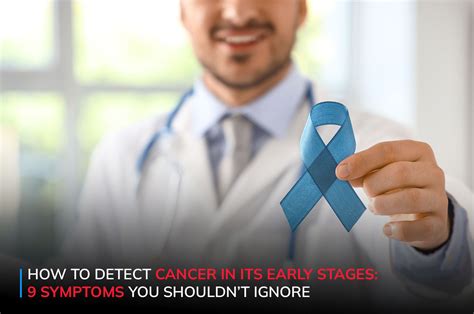 How to Detect Cancer in Its Early Stages: 9 Symptoms You Shouldn’t Ignore