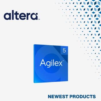 New at Mouser: Altera Agilex 5 FPGAs and SoCs for Industrial, AI ...