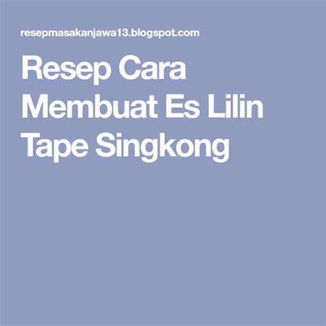 Resep Cara Membuat Es Lilin Tape Singkong   Resep, Lilin  
