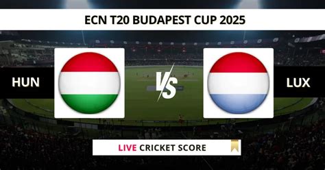 HUN vs LUX Live Score, Scorecard, ECN T20 Budapest Cup 2025