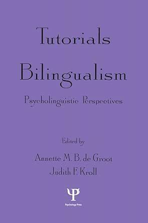 Tutorials in Bilingualism: Psycholinguistic Perspectives eBook : de ...