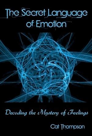 The Secret Language of Emotion: Decoding the Mystery of Feelings eBook ...