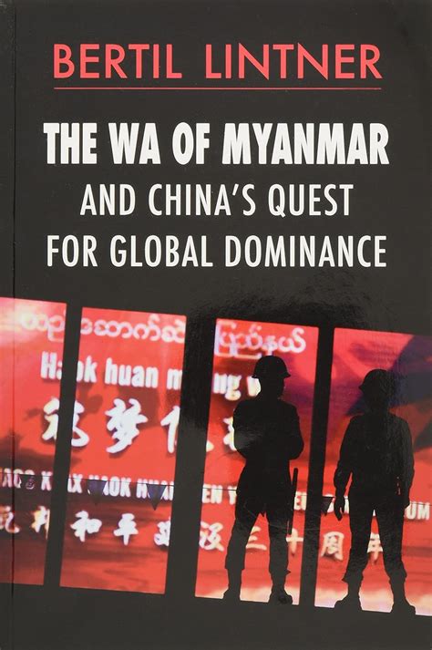 Buy The Wa of Myanmar and China's Quest for Global Dominance Book ...