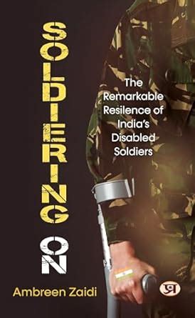 Soldiering On: The Remarkable Resilience Of India’s Disabled Soldiers ...
