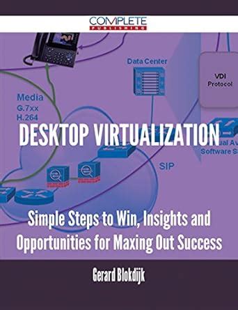 Desktop Virtualization - Simple Steps to Win, Insights and ...