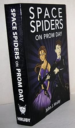 Space Spiders on Prom Day : Hruby, John J.: Amazon.in: Books