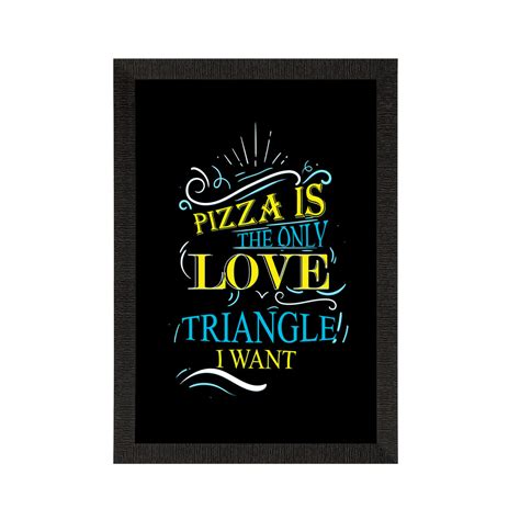 "Pizza is the only Love Triangle I want" Quote Satin Matt Texture UV ...