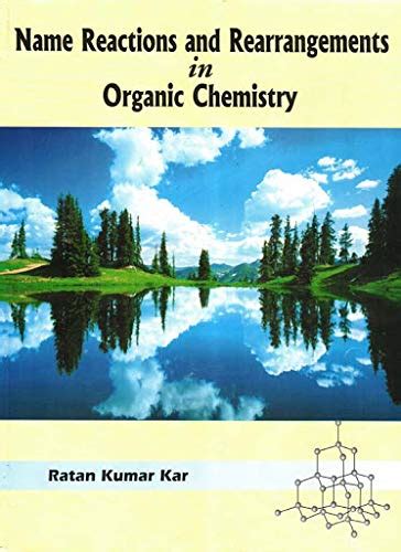 NAME REACTIONS AND REARRANGEMENTS IN ORGANIC CHEMISTRY : RATAN KUMAR ...