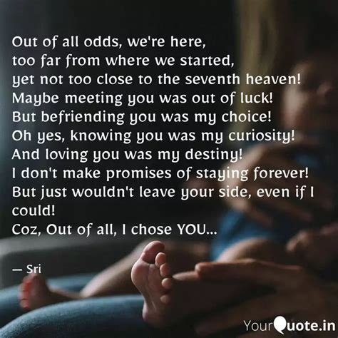Out of all odds, we're he... | Quotes & Writings by Srilekha | YourQuote