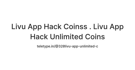 Livu App Hack Coinss . Livu App Hack Unlimited Coins — Teletype