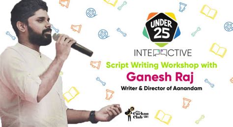 Under 25 Interactive: Screenwriting Workshop with Ganesh Raj | LBB