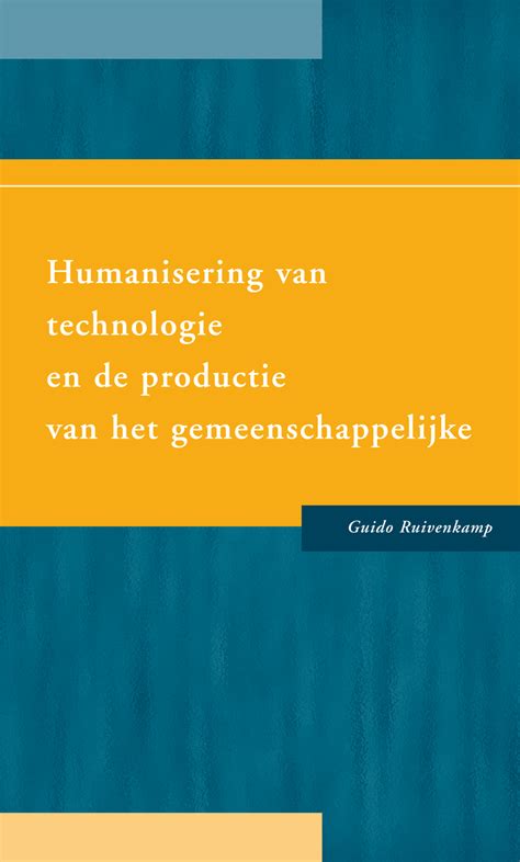 Humanisering van technologie en de productie van het gemeenschappelijke ...