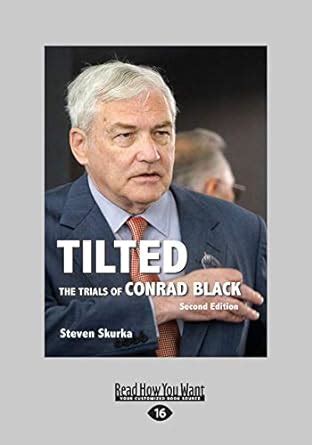 Buy Tilted: The Trials of Conrad Black, Second Edition Book Online at ...