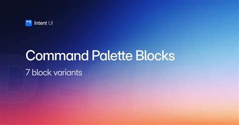 Command Palette Blocks / Intent UI Design